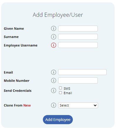 Screenshot of the 'Add Employee/User' module. It includes fields for personal information like 'Given Name', 'Surname', 'Employee Username', 'Email', and 'Mobile Number'. Information icons provide guidance on each field. Options to send login credentials via 'SMS' or 'Email' and a 'Clone From New' feature to replicate settings from existing users are also present. The 'Add Employee' button is at the bottom to submit the details.