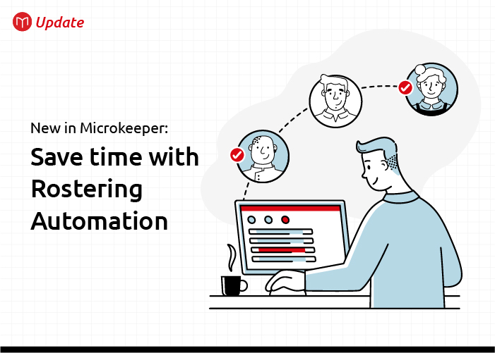 New in Microkeeper: Save time with Rostering Automation