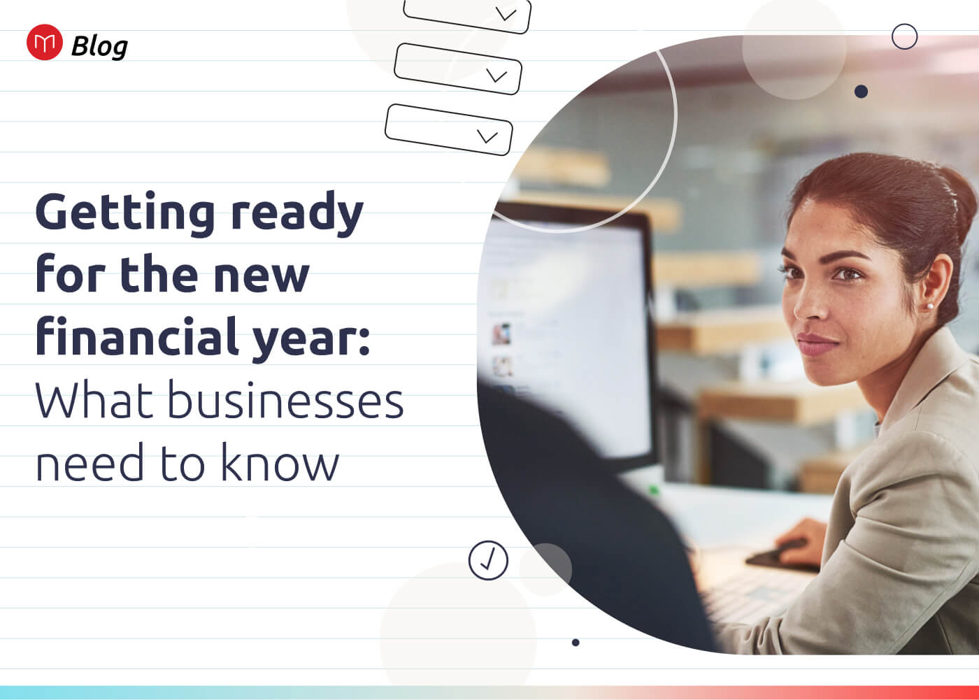 Getting ready for the New Financial Year: What Businesses Need to Know