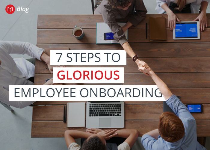 7 Steps To Glorious Employee Onboarding